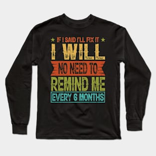 If I Said I'll Fix it I Will funny Handyman Mechanic Long Sleeve T-Shirt